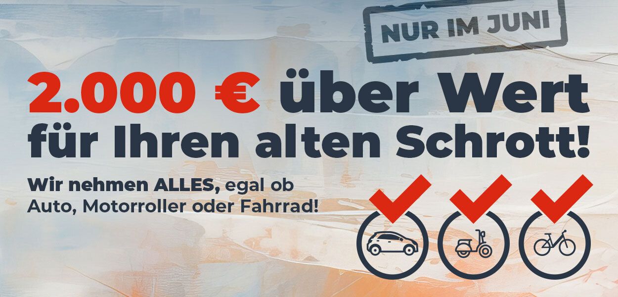 2.000 € über Wert für Ihren alten Schrott