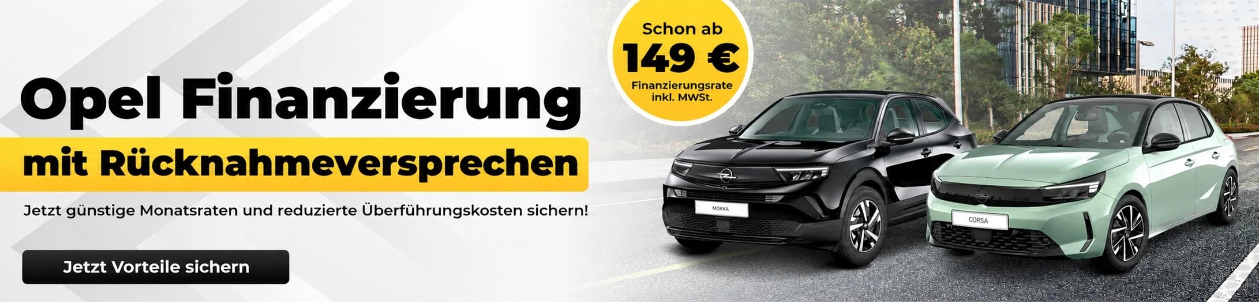Werbebanner zur Opel Finanzierung mit Ruecknahmeversprechen: guenstige Monatsraten und reduzierte Ueberfuehrungskosten, Finanzierungsrate ab 149 Euro inklusive Mehrwertsteuer sowie schwarzer Opel Mokka und Schaltflaeche «Jetzt Vorteile sichern».