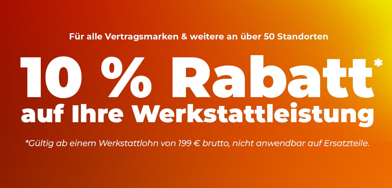 Werbebanner mit rot-orange-gelbem Farbverlauf: 10 % Rabatt auf Ihre Werkstattleistung für alle Vertragsmarken und weitere an über 50 Standorten. Gültig ab einem Werkstattlohn von 199 € brutto, nicht anwendbar auf Ersatzteile.