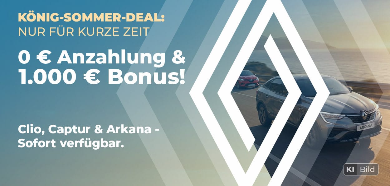 Werbebanner von Renault mit dem Hinweis auf einen zeitlich begrenzten König-Sommer-Deal: 0 Euro Anzahlung und 1'000 Euro Bonus für Clio, Captur und Arkana, sofort verfügbar. Im Hintergrund fahren mehrere Renault-Fahrzeuge auf einer Kuestenstrasse bei Sonnenuntergang, rechts ist ein Renault Arkana teilweise sichtbar. Das Renault-Logo ist gross und mittig über das Bild gelegt.